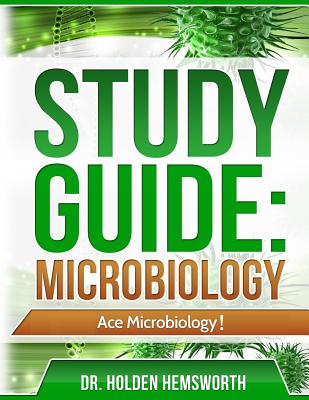 Ace Microbiology!: The EASY Guide to Ace Microbiology - Hemsworth, Holden