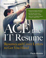 Ace the It Resume: Resumes and Cover Letters to Get You Hired