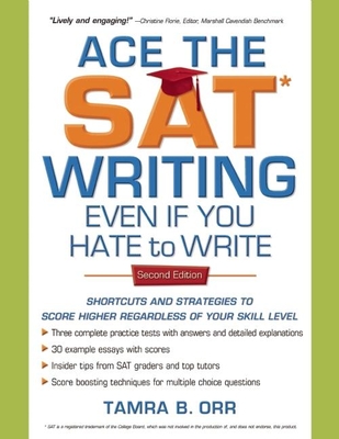 Ace the SAT Writing Even If You Hate to Write - Orr, Tamra B