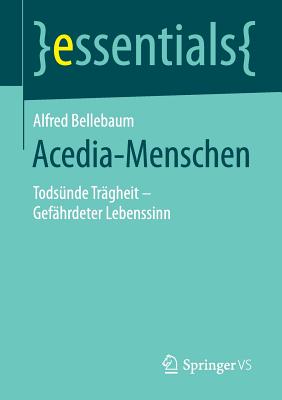 Acedia-Menschen: Tods?nde Tr?gheit - Gef?hrdeter Lebenssinn - Bellebaum, Alfred