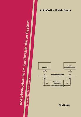 Acetylsalicylsaure Im Kardiovaskularen System: 50 Jahre Nach Felix Hoffmann - Schrr, K. (Editor), and Breddin, H.K. (Editor)