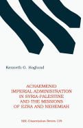 Achaemenid Imperial Administration in Syria-Palestine & the Missions of Ezra & Nehemiah