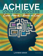 Achieve College Success...: Learn How in 20 Hours or Less