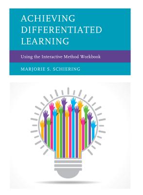 Achieving Differentiated Learning: Using the Interactive Method Workbook - Schiering, Marjorie S