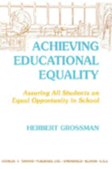 Achieving Educational Equality: Assuring All Students an Equal Opportunity in School - Grossman, Herbert