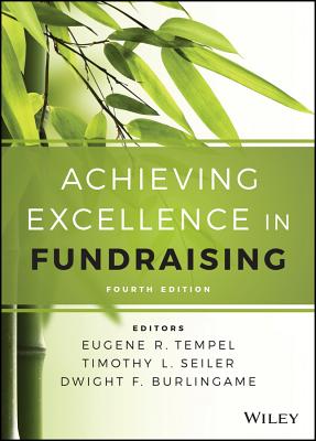 Achieving Excellence in Fundraising - Tempel, Eugene R, and Seiler, Timothy L, and Burlingame, Dwight F