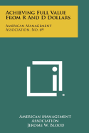 Achieving Full Value from R and D Dollars: American Management Association, No. 69