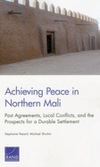 Achieving Peace in Northern Mali: Past Agreements, Local Conflicts, and the Prospects for a Durable Settlement