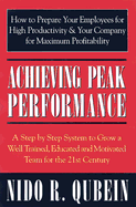 Achieving Peak Performance: A Step by Step System to Grow a Well Trained, Educated, and Motivated Team for the 21st Century - Qubein, Nido R