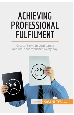 Achieving Professional Fulfilment: How to thrive in your career and feel accomplished every day - 50minutes