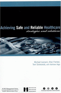 Achieving Safe and Reliable Healthcare: Strategies and Solutions - Leonard, Michael Steven, and Leonard, Michael, MD