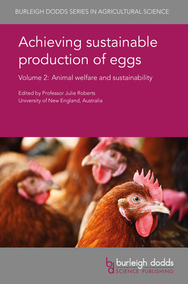 Achieving Sustainable Production of Eggs Volume 2: Animal Welfare and Sustainability - Roberts, Juliet R, Prof. (Editor), and Nys, Yves, Dr. (Contributions by), and Casey-Trott, Teresa (Contributions by)