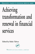 Achieving Transformation and Renewal in Financial Services - Talwar, Rohit (Editor)