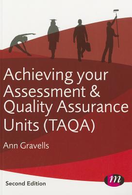 Achieving your Assessment and Quality Assurance Units (TAQA) - Gravells, Ann