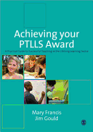 Achieving Your PTLLS Award: A Practical Guide to Successful Teaching in the Lifelong Learning Sector
