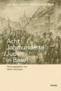 Acht Jahrhunderte Juden in Basel: 200 Jahre Israelitische Gemeinde Basel