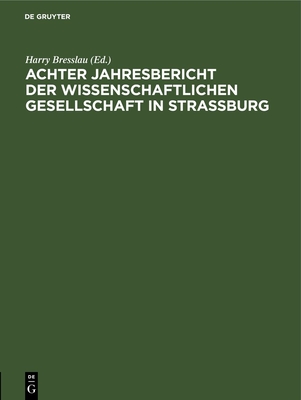 Achter Jahresbericht Der Wissenschaftlichen Gesellschaft in Strassburg: 11. Juli 1914 - Bresslau, Harry (Editor)