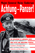 Achtung-Panzer!: The Development of Armoured Forces, Their Tactics and Operational Potential - Guderian, Heinz