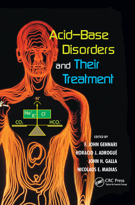 Acid-Base Disorders and Their Treatment - Gennari, F. John (Editor), and Adrogue, Horacio J. (Editor), and Galla, John H. (Editor)