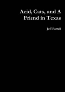 Acid, Cats, and A Friend in Texas - Farrell, Jeff