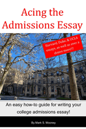 Acing the Admissions Essay: A How-to Guide For Writing Your College Admissions Essay