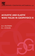 Acoustic and Elastic Wave Fields in Geophysics, III: Volume 39