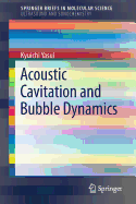 Acoustic Cavitation and Bubble Dynamics