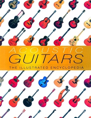 Acoustic Guitars: The Illustrated Encyclopedia - Hunter, Dave