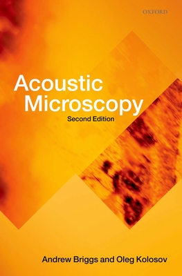 Acoustic Microscopy - Briggs, Andrew, and Kolosov, Oleg