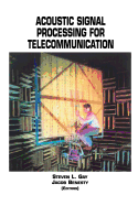 Acoustic Signal Processing for Telecommunication - Gay, Steven L. (Editor), and Benesty, Jacob (Editor)