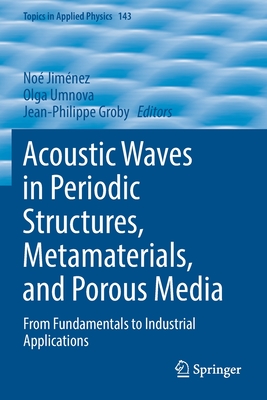 Acoustic Waves in Periodic Structures, Metamaterials, and Porous Media: From Fundamentals to Industrial Applications - Jimnez, No (Editor), and Umnova, Olga (Editor), and Groby, Jean-Philippe (Editor)