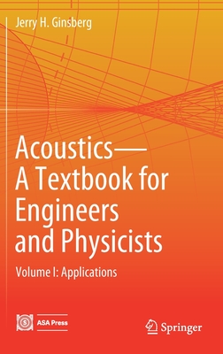 Acoustics-A Textbook for Engineers and Physicists: Volume I: Fundamentals - Ginsberg, Jerry H