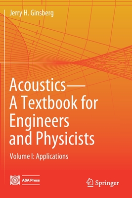 Acoustics-A Textbook for Engineers and Physicists: Volume I: Fundamentals - Ginsberg, Jerry H