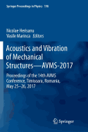 Acoustics and Vibration of Mechanical Structures--Avms-2017: Proceedings of the 14th Avms Conference, Timisoara, Romania, May 25-26, 2017