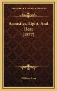 Acoustics, Light, and Heat (1877)