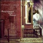 Acquainted With the Night - Pieces of a Dream