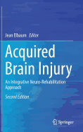 Acquired Brain Injury: An Integrative Neuro-Rehabilitation Approach