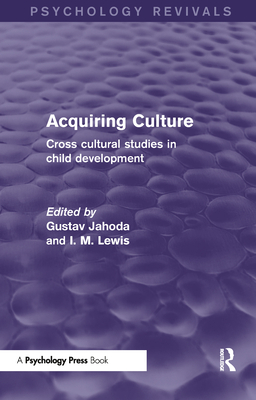 Acquiring Culture: Cross Cultural Studies in Child Development - Jahoda, Gustav (Editor), and Lewis, Ioan (Editor)