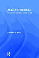 Acquiring Pragmatics: Social and Cognitive Perspectives