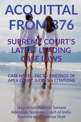 'Acquittal from 376' Supreme Court's Latest Leading Case Laws: Case Notes- Facts- Findings of Apex Court Judges & Citations - Somani, Jayprakash Bansilal