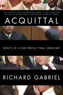 Acquittal: Secrets of a High-Profile Trial Consultant