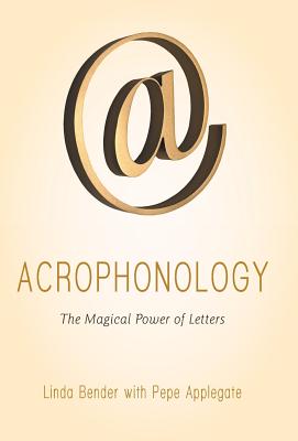 Acrophonology: The Magical Power of Letters - Bender, Linda, and Applegate, Pepe