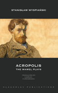 Acropolis: The Wawel Plays