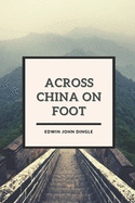 Across China on Foot: Original Classics and Annotated