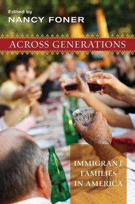 Across Generations: Immigrant Families in America - Foner, Nancy (Editor)