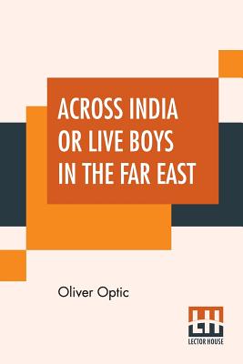 Across India Or Live Boys In The Far East - Optic, Oliver