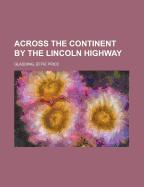 Across the Continent by the Lincoln Highway