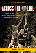 Across the Line: Tales of the First Black Basketball Players in the Acc and SEC