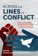 Across the Lines of Conflict: Facilitating Cooperation to Build Peace