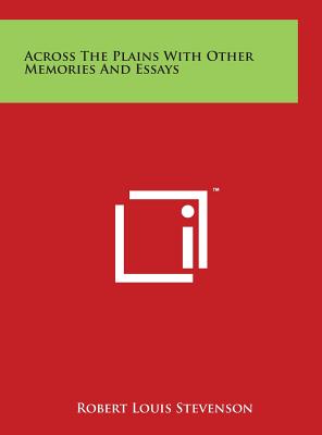 Across the Plains with Other Memories and Essays - Stevenson, Robert Louis